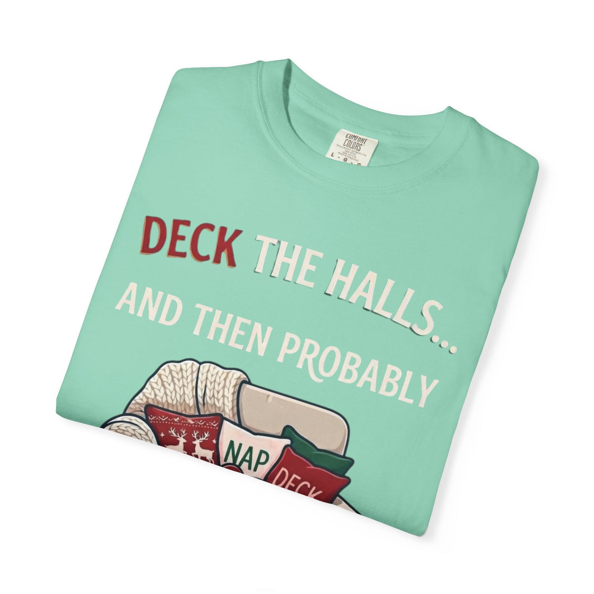 "Deck The Halls And Take A Nap" Unisex Garment-Dyed Tee