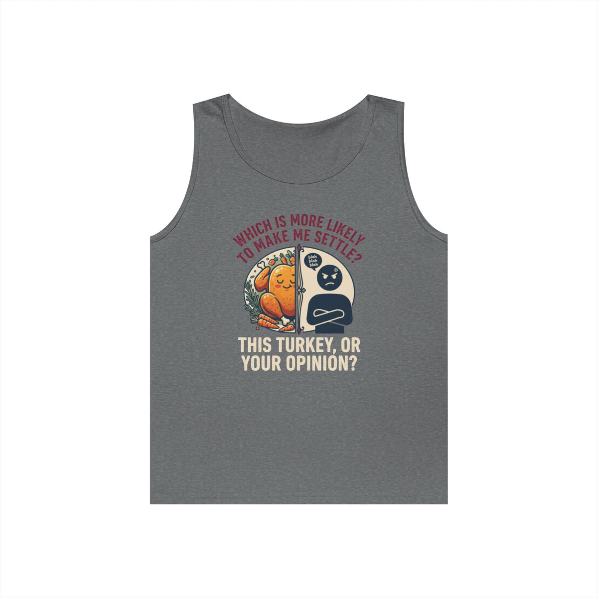 "This Turikey Or Your Opinion" Tank Top