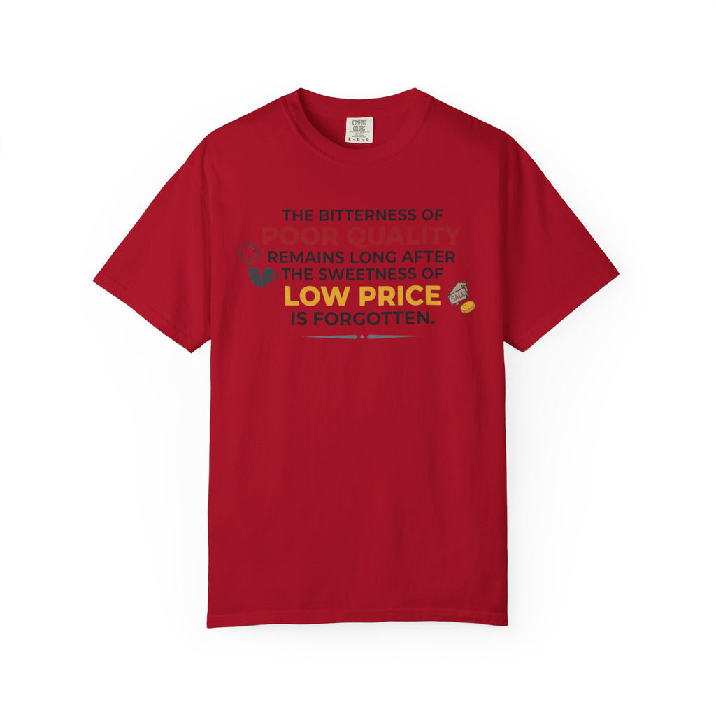 "Bitterness of Poor Quality" Unisex Garment-Dyed Tee