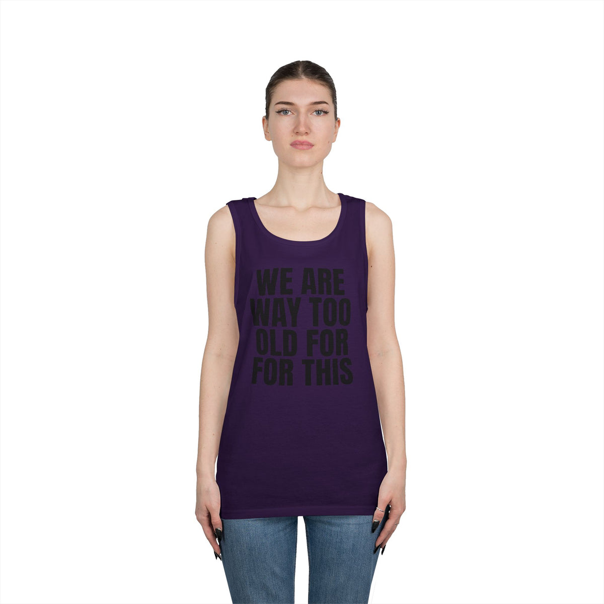 "We Are Way Too Old For This" Tank Top