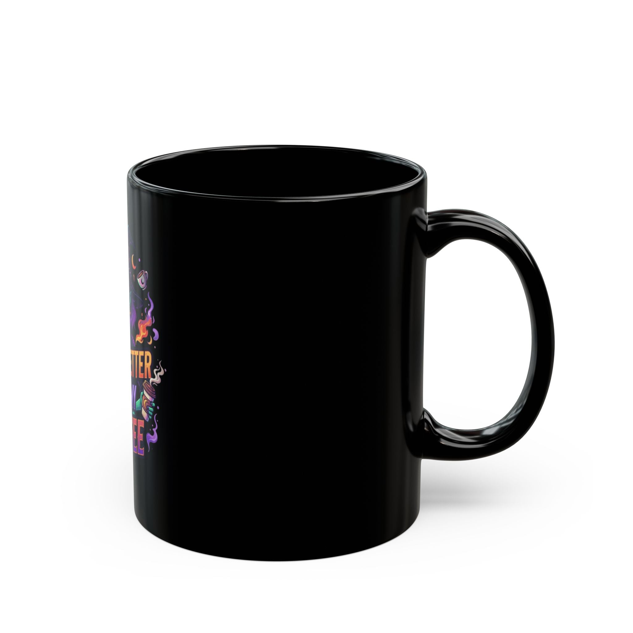 "Witch Better Have My Coffee" Black Ceramic Mug