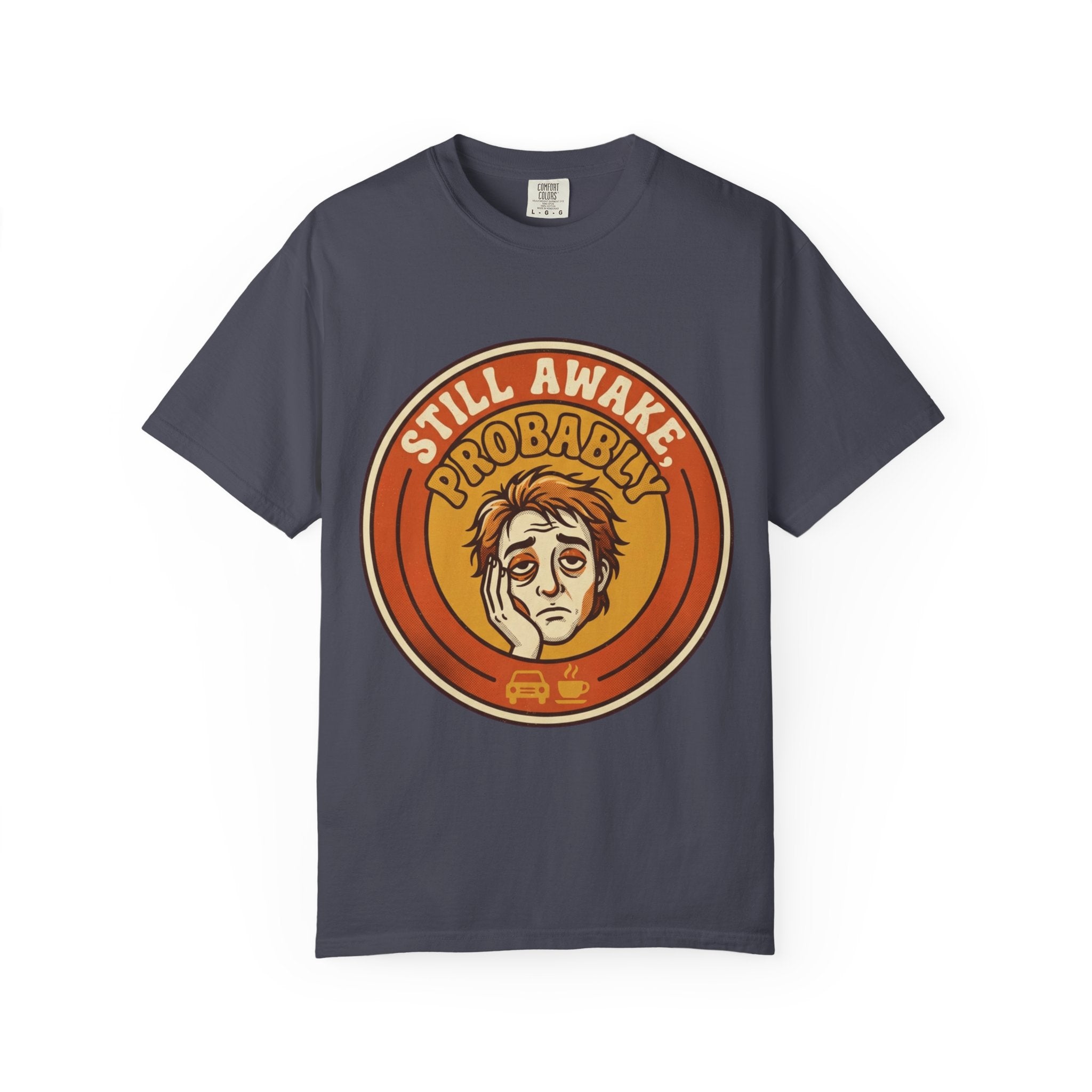 "Still Awake Probably" Unisex Garment-Dyed Tee