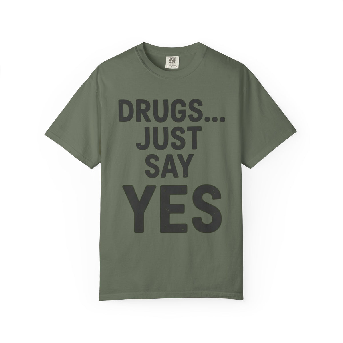 Color: Moss | Just Say Yes Unisex Garment-Dyed Tee