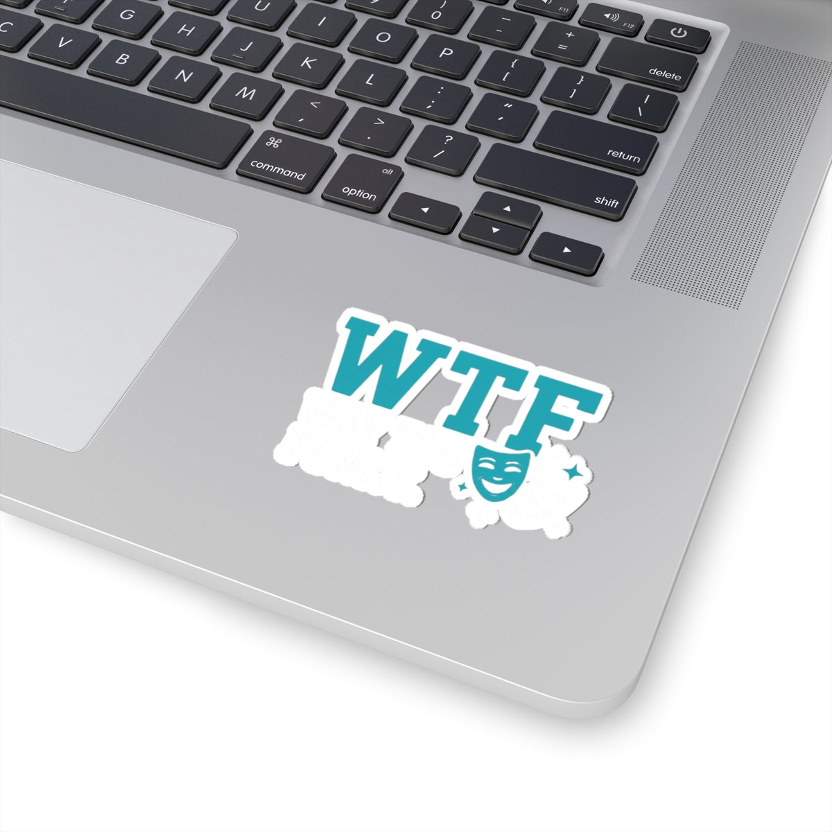 WTF? Nah, Way Too Funny | Kiss-Cut Sticker — AttitudeShirts