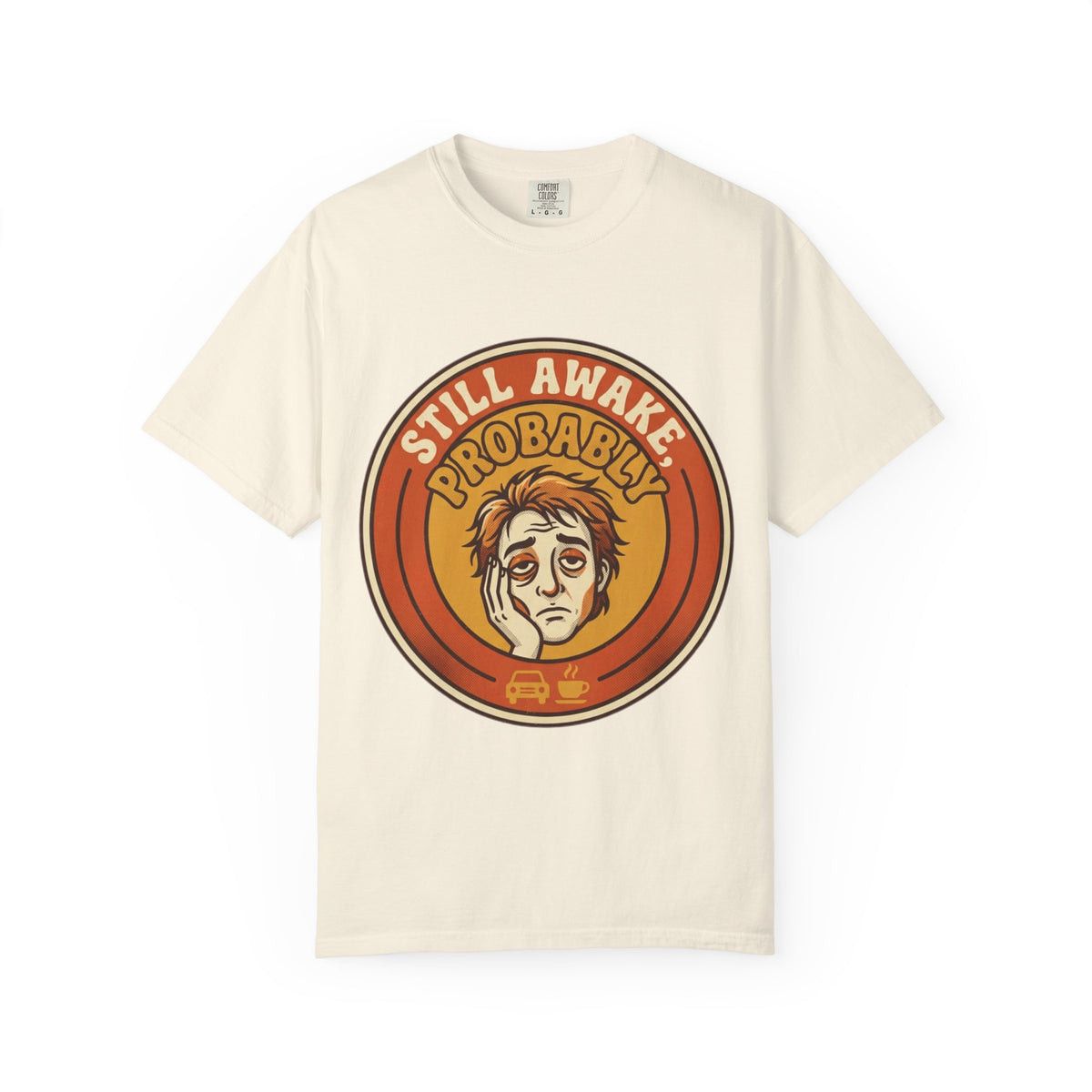 Color: Ivory | Still Awake Probably Unisex Garment-Dyed Tee