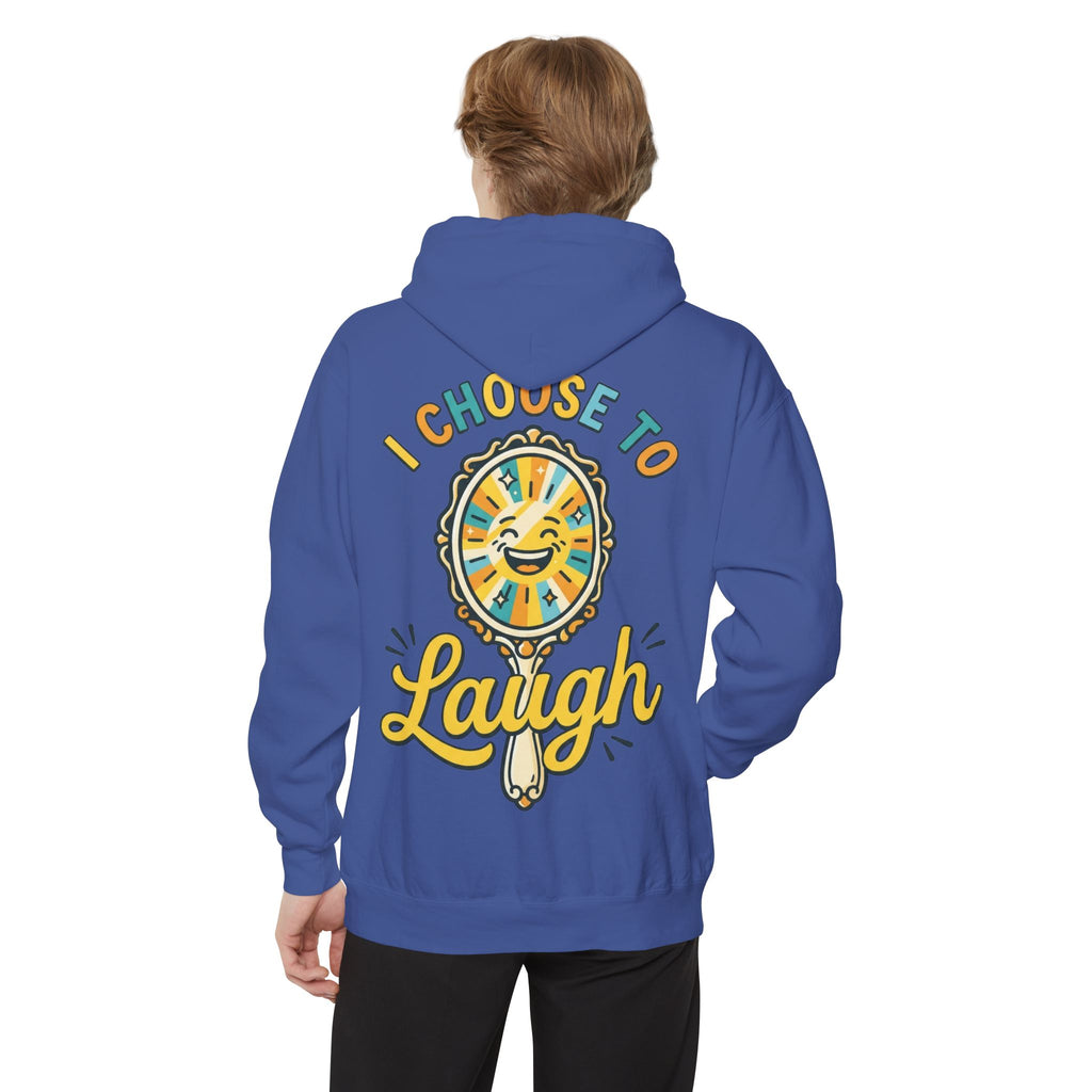 "I Choose to Laugh" Garment-Dyed Hoodie