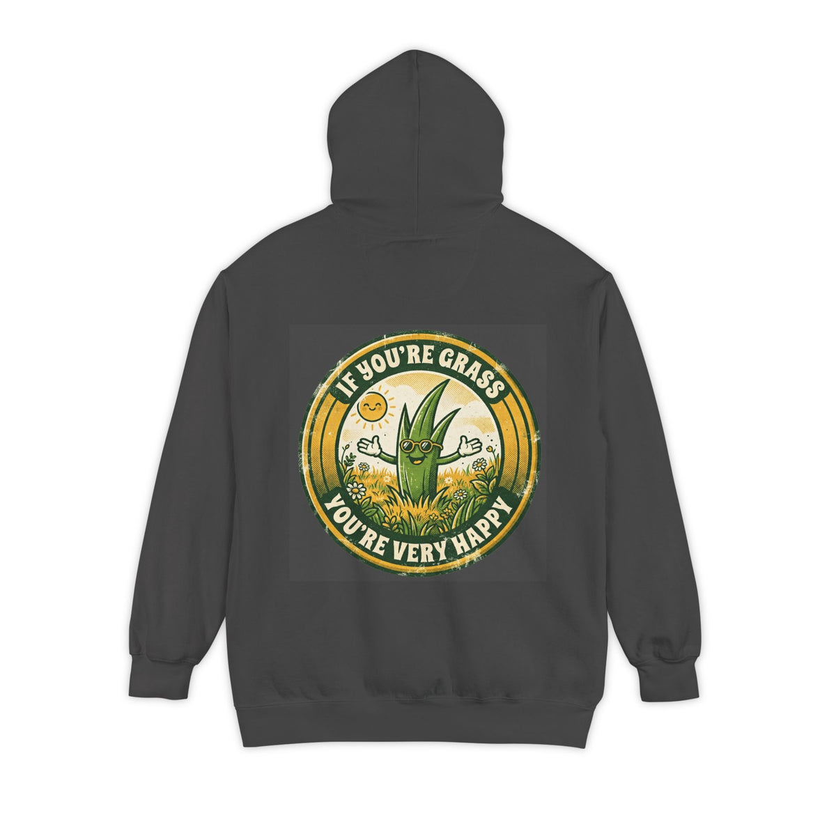 "If You're Grass You're Very Happy" Garment-Dyed Hoodie