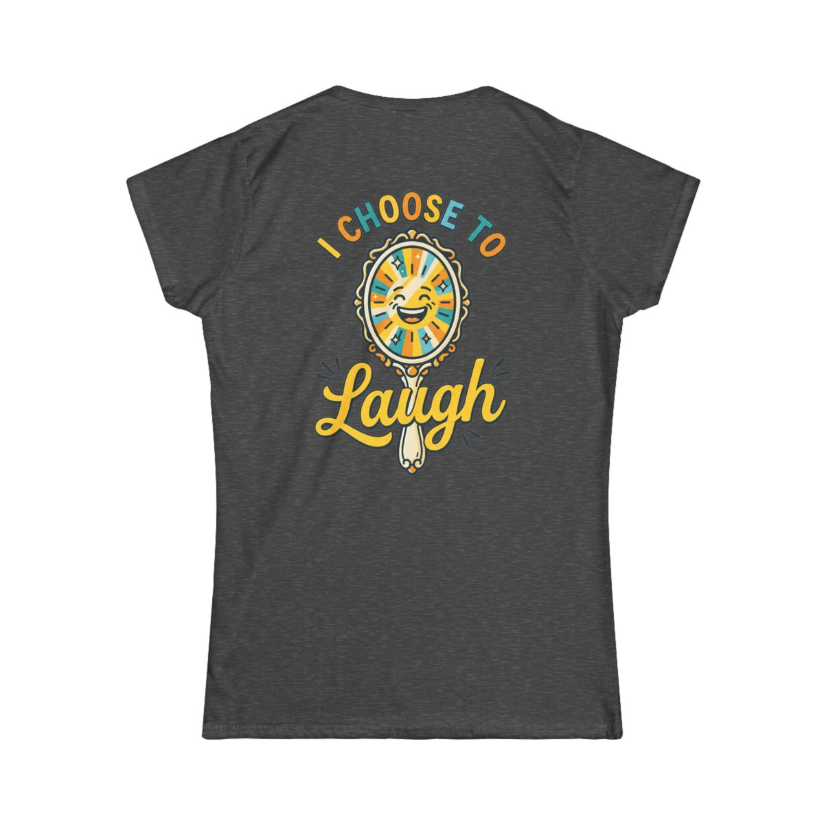 Color: Dark Heather | I Choose to Laugh Women's Tee