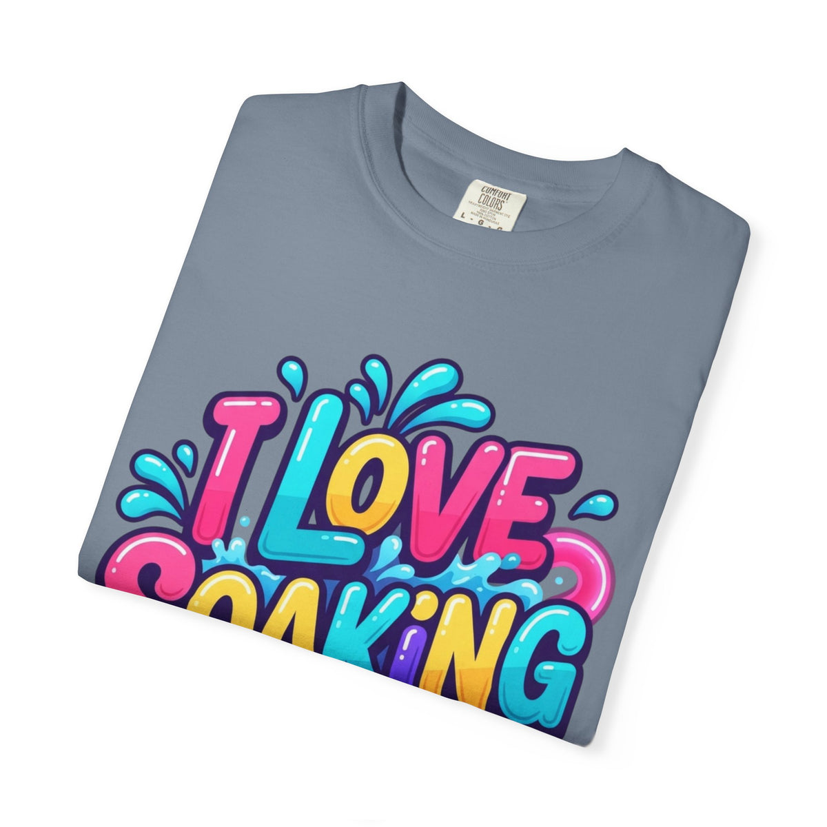 I Love Soaking Unisex Garment-Dyed Tee