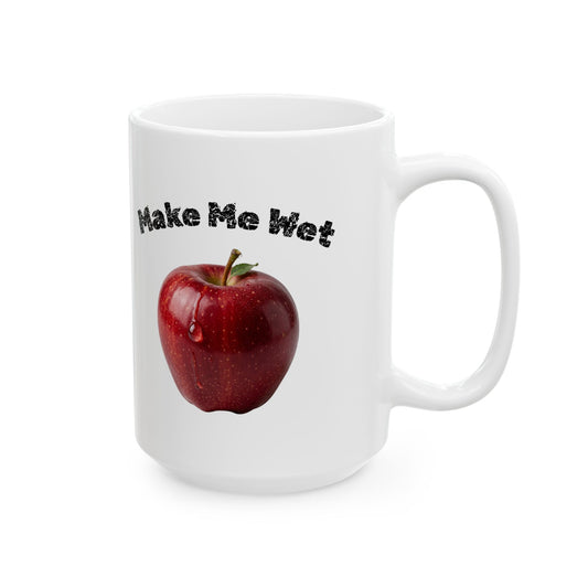 "Make Me Wet" White Ceramic Mug
