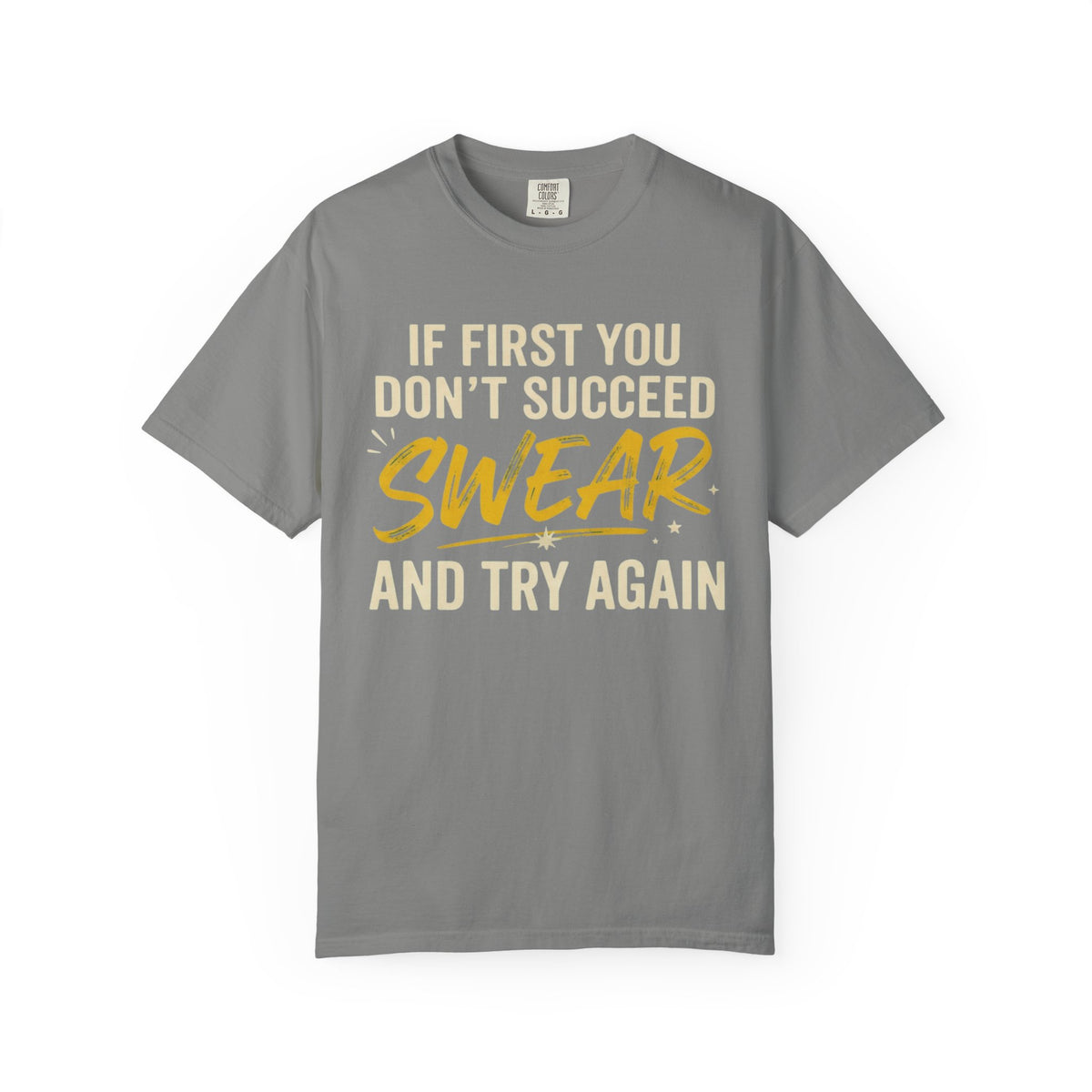 Color: Granite | Swear And Try Again Unisex Garment-Dyed Tee