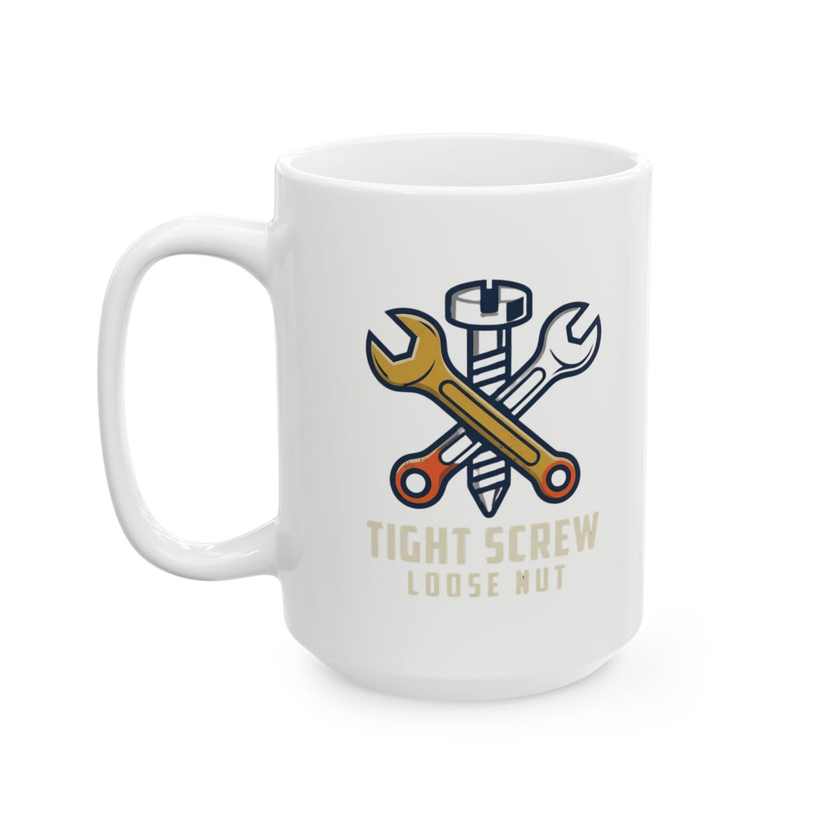 "Tight Screw and a Loose Nut" White Ceramic Mug — Graphic