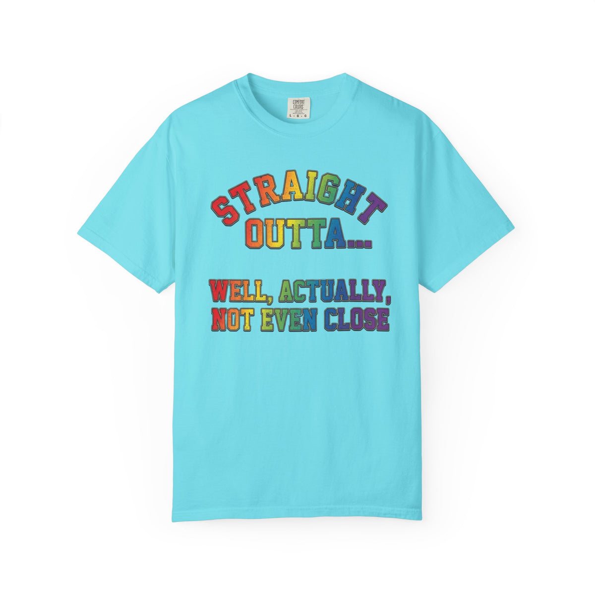 Color: Lagoon Blue | Straight Outta Not Even Unisex Garment-Dyed Tee