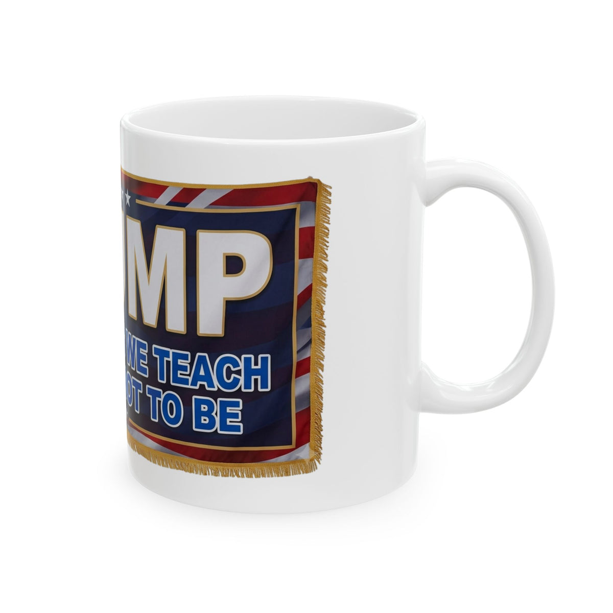 "Trump Teach Our Kids" White Ceramic Mug