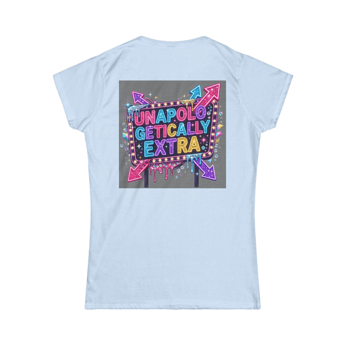 Color: Light Blue | Unapoligetically Extra Women's Tee
