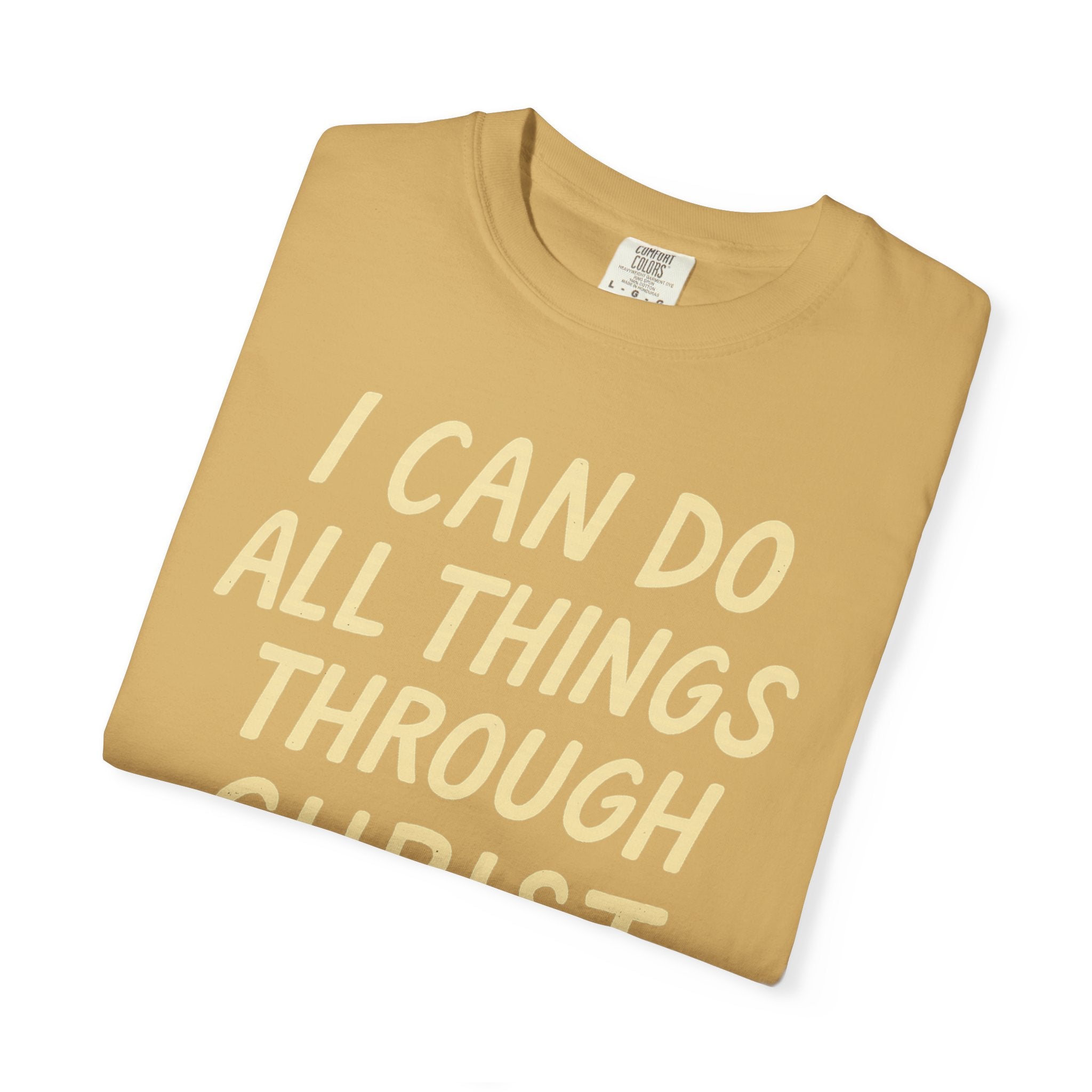 “I Can Do All Things Through Christ – Philippians 4:13” Unisex Garment-Dyed T-shirt