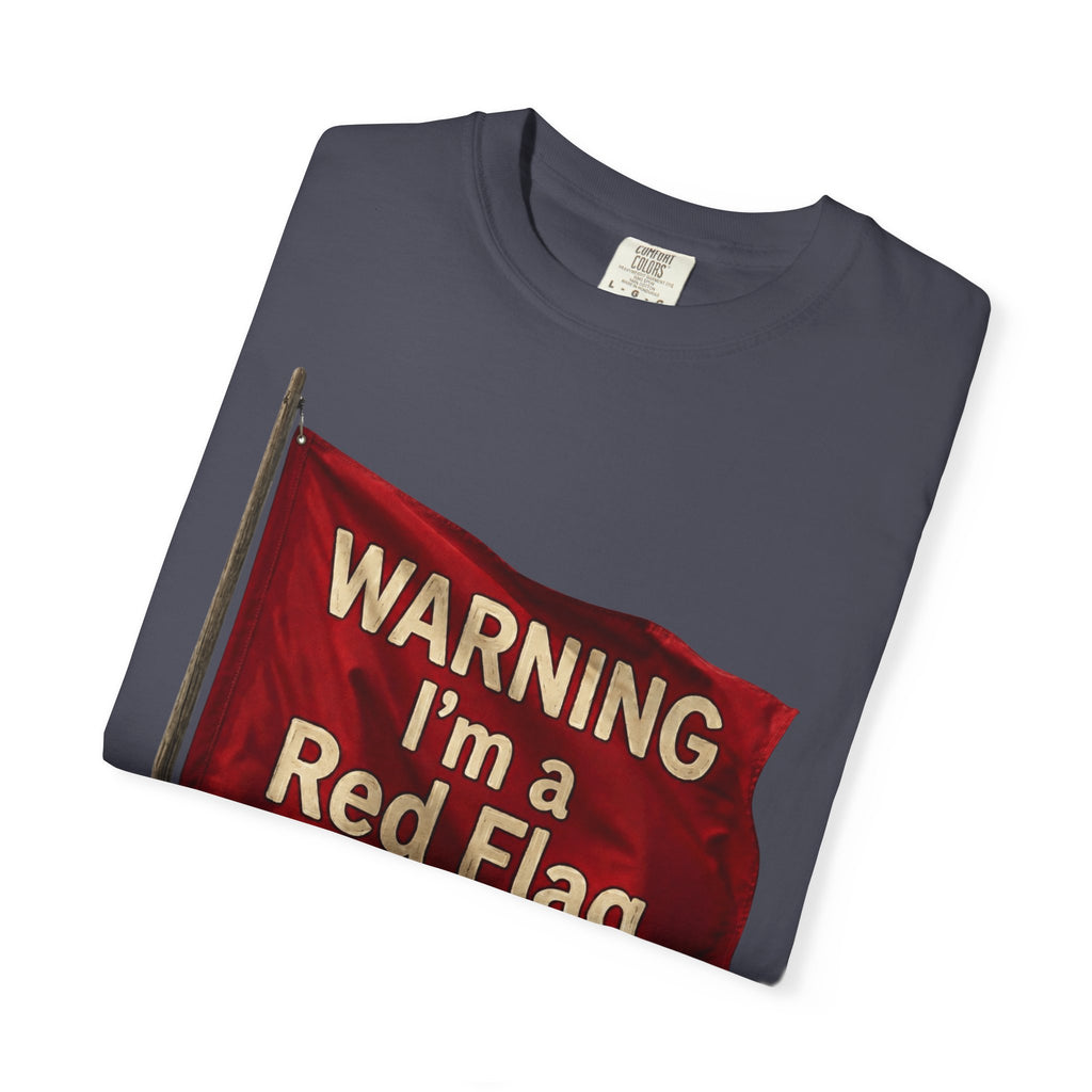 "Warning I'm A Red Flag" Unisex Garment-Dyed Tee