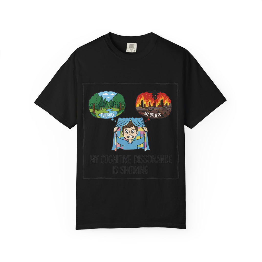 "My Cognitive Dissonance Is Showing" Unisex Garment-Dyed T-shirt