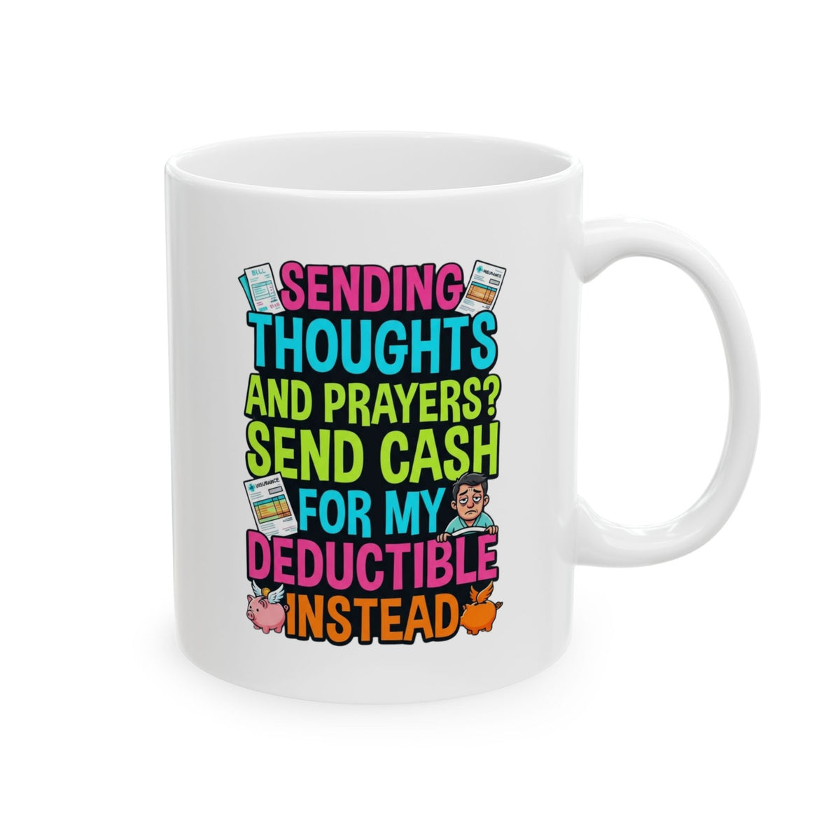 "Cash For My Deductible" White Ceramic Mug