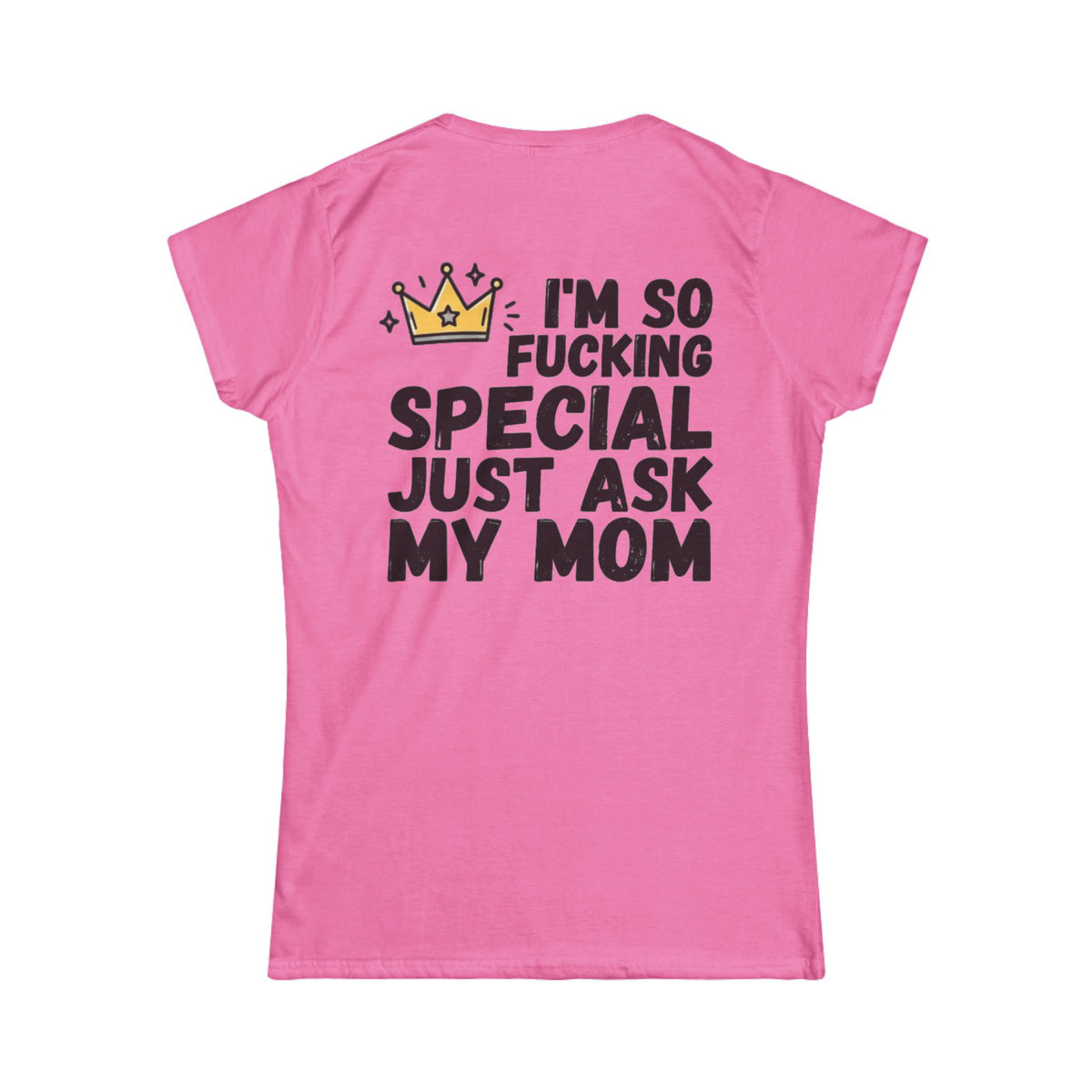Color: Azalea | I'm Fucking Special Women's Tee
