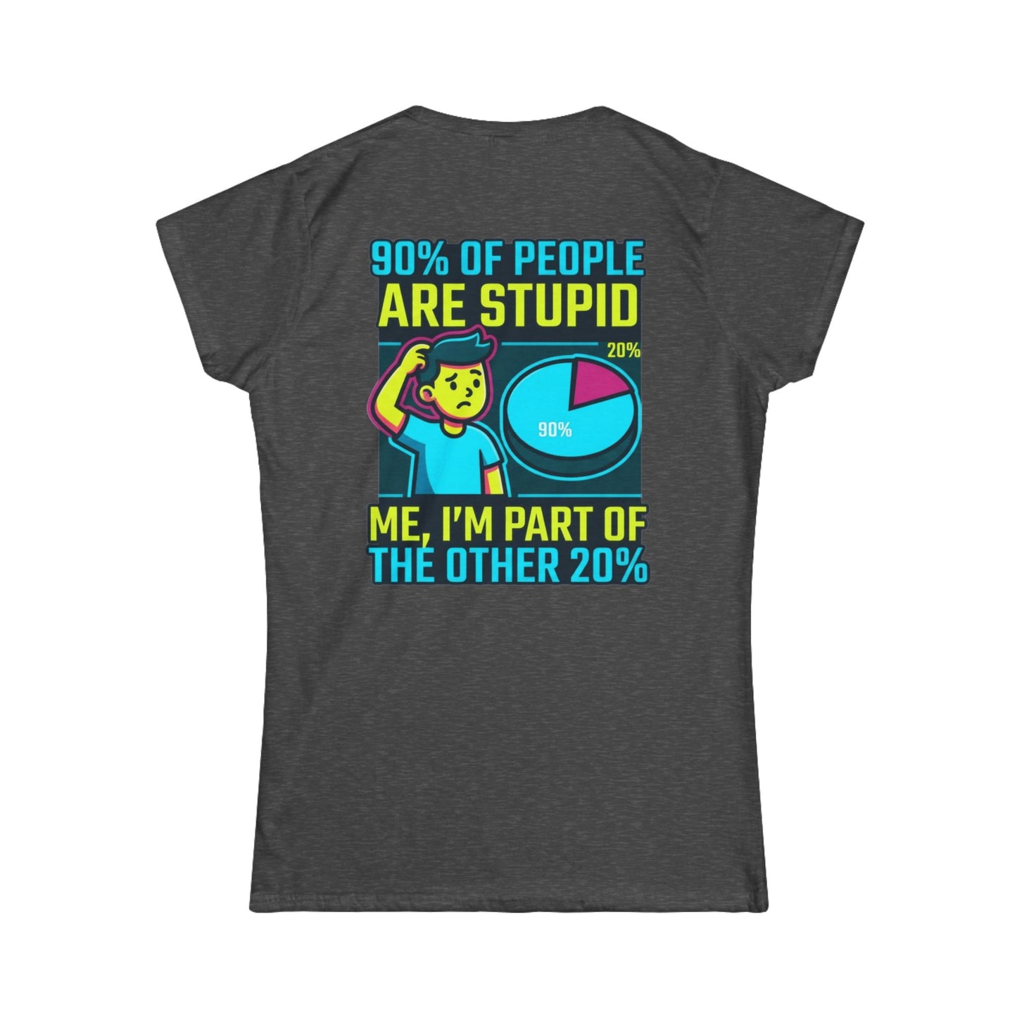 "90% Of People Are Stupid" Women's Tee