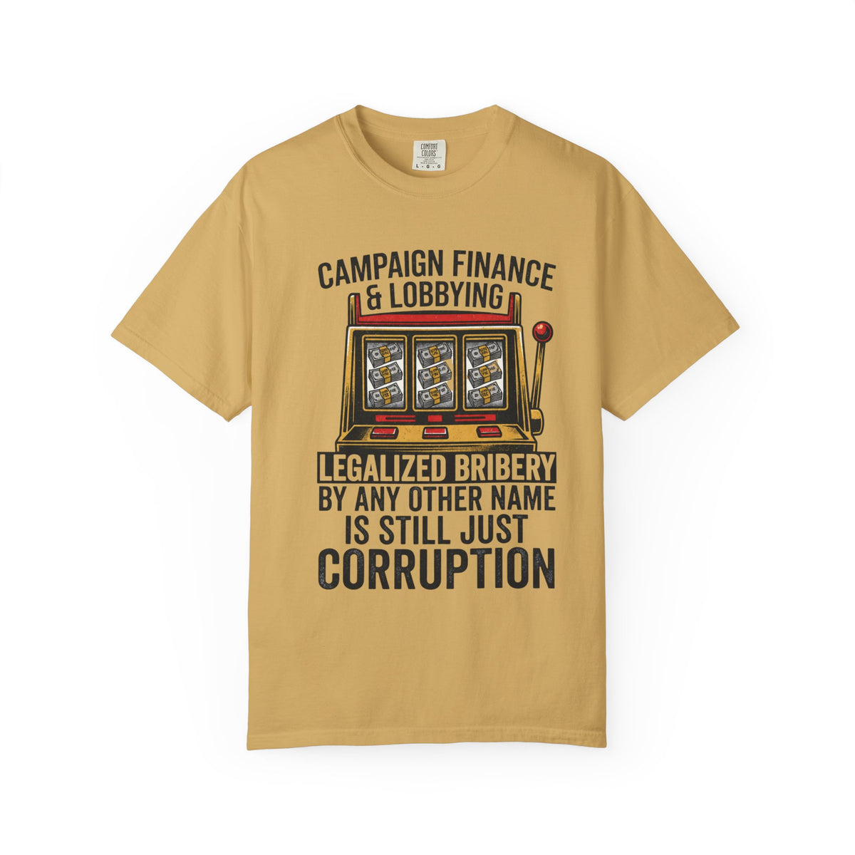 Color: Mustard | Protest Series - Get Money Out Of Politics Unisex Garment-Dyed Tee