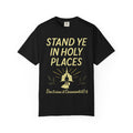 "Stand in Holy Places" Unisex Garment-Dyed T-shirt
