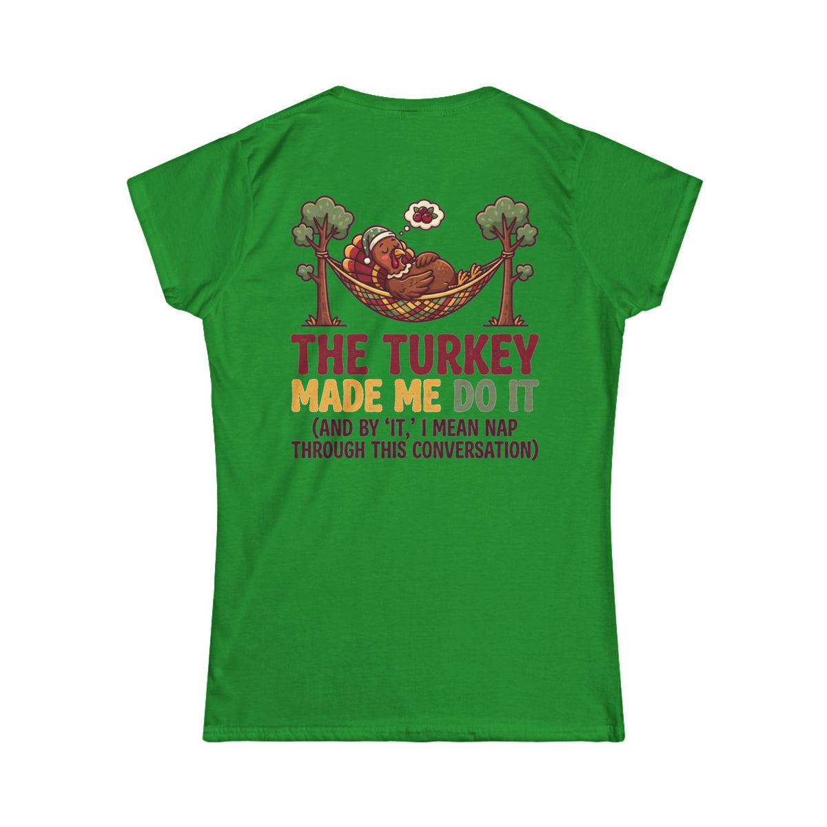 "The Turkey Made Me Do It" Women's Tee