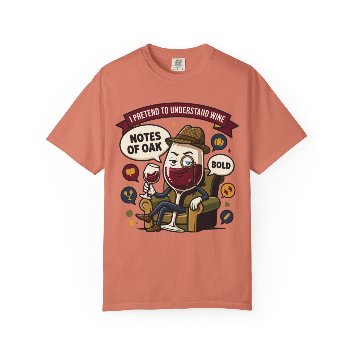 Color: Terracotta | I Pretend To Understand Wine Unisex Garment-Dyed Tee