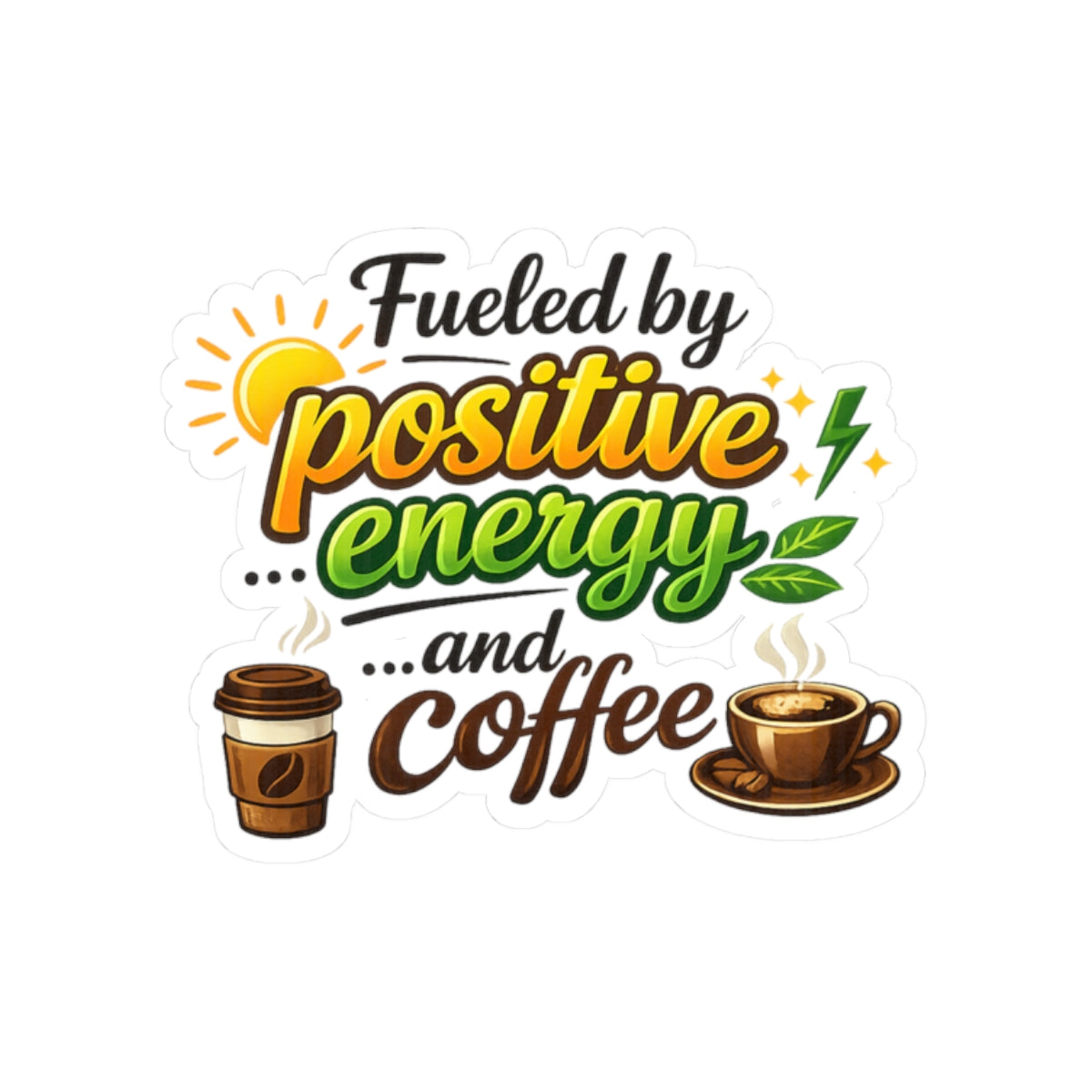 Coffee IS My Positive Energy | Kiss-Cut Sticker — AttitudeShirts
