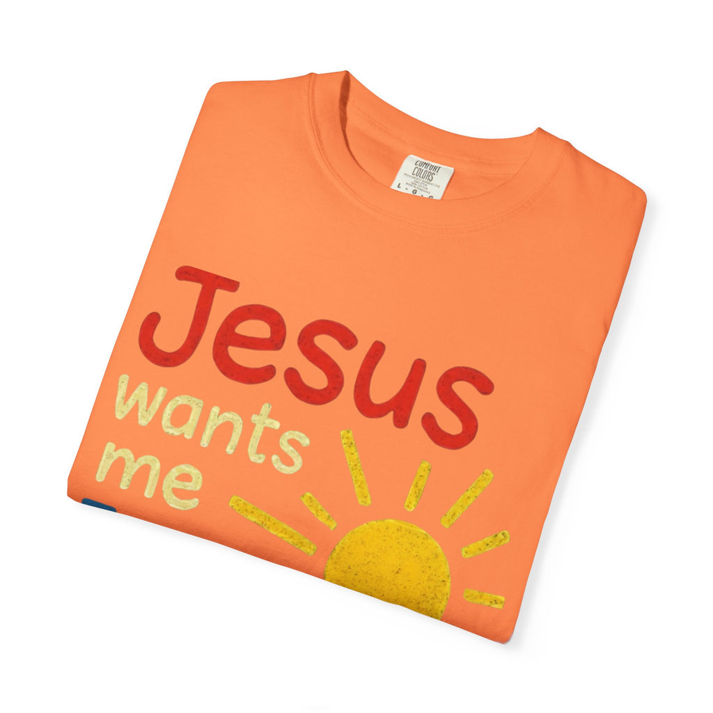 Jesus Wants Me For A Sunbeam" T-Shirt