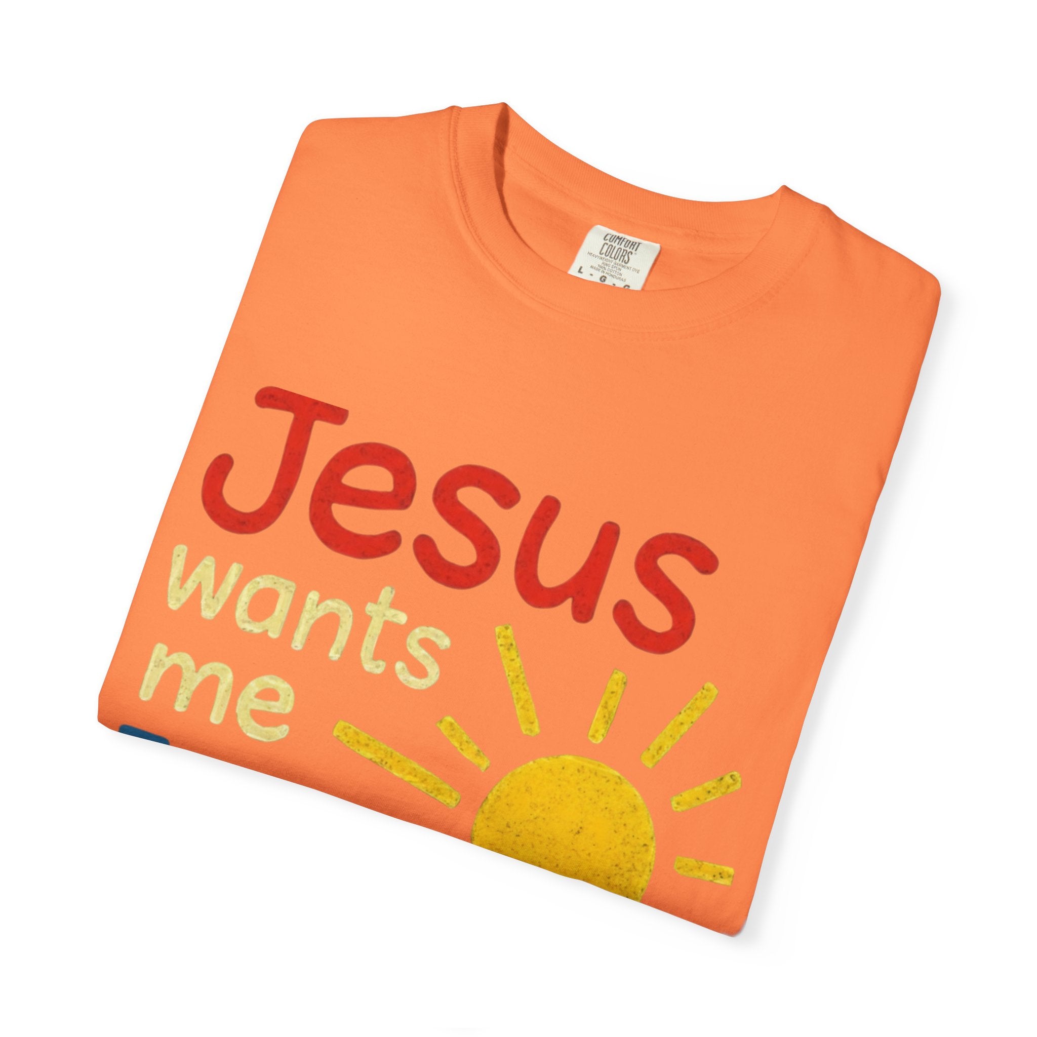 Jesus Wants Me For A Sunbeam" T-Shirt