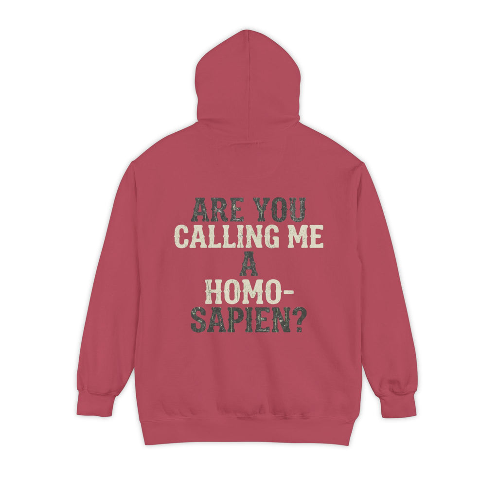 "Are You Calling Me a Homo-Sapien" Garment-Dyed Hoodie