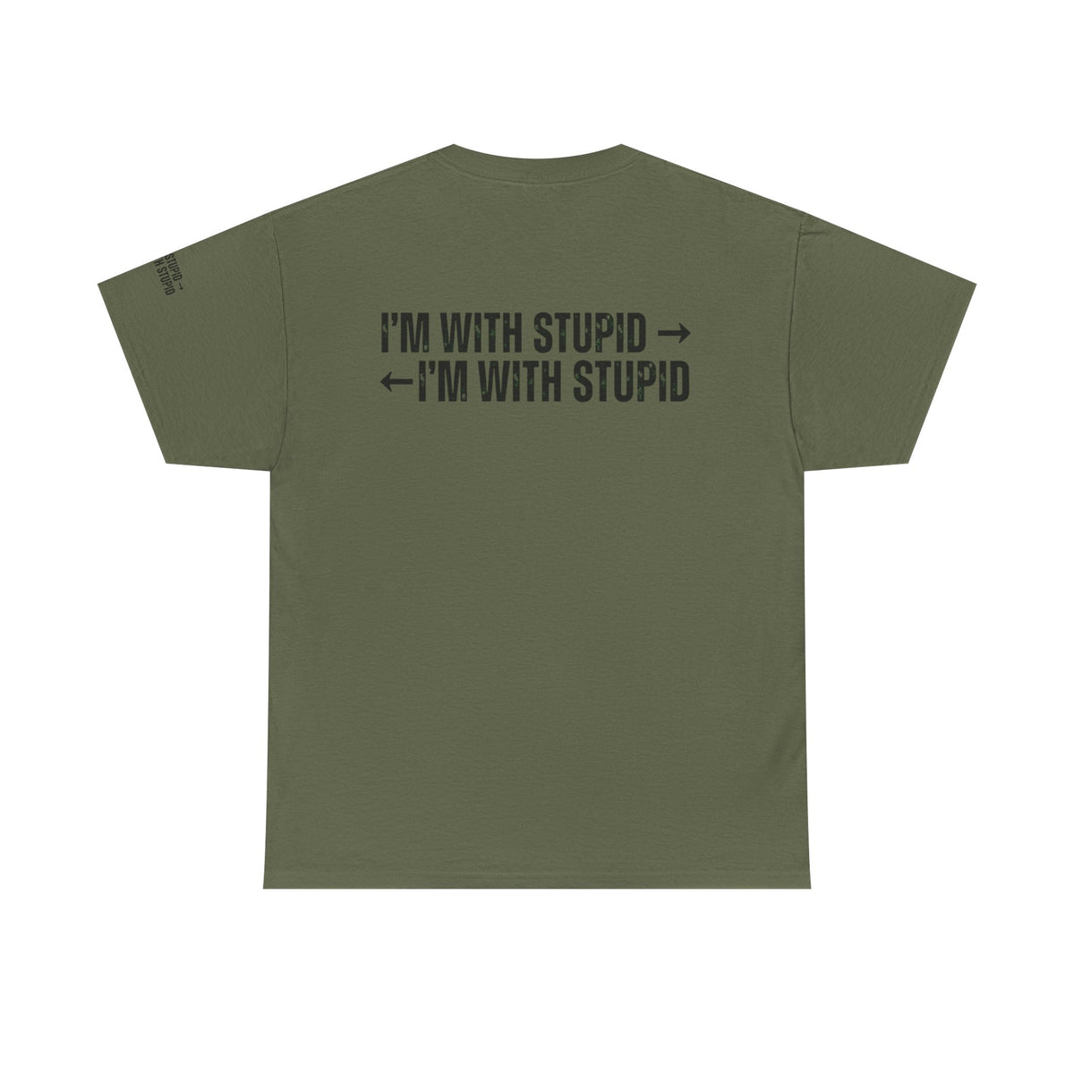 Color: Military Green | I'm With Stupid Premium Graphic Tee