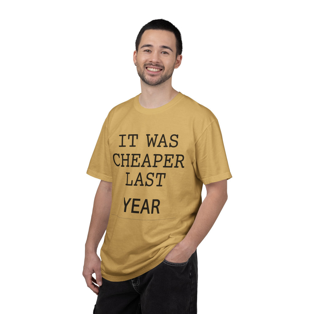 "It Was Cheaper Last Year" Unisex Garment-Dyed Tee