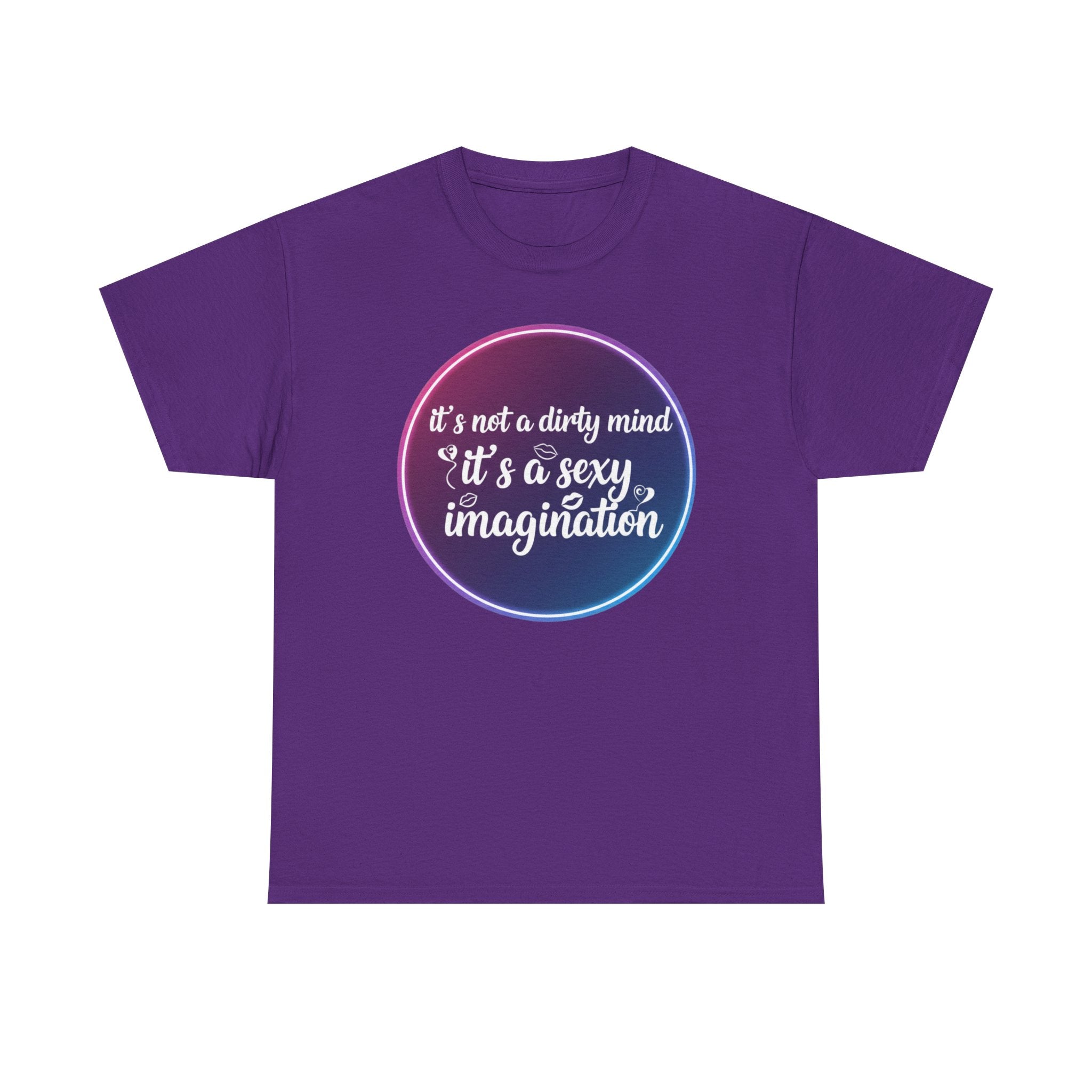 Sexy Imagination T-Shirt – "It's Not a Dirty Mind, It's a Sexy Imagination" Graphic Tee