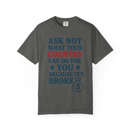 "Because It’s Broke" Unisex Garment-Dyed T-shirt