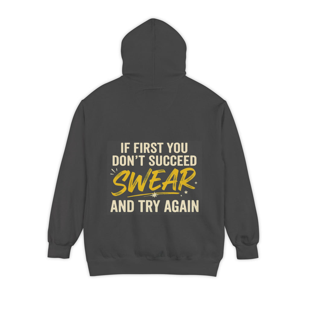 "Swear And Try Again" Garment-Dyed Hoodie
