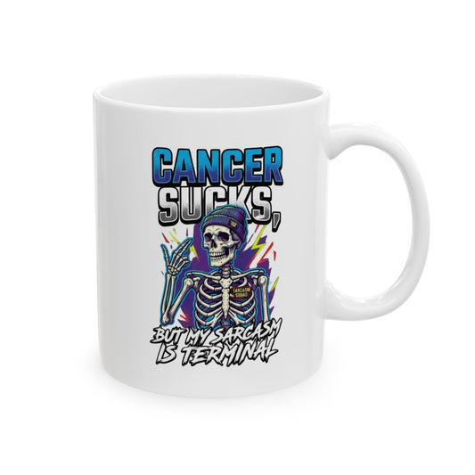 "Cancer Sucks But My Sarcasm Is Terminal" White Ceramic Mug