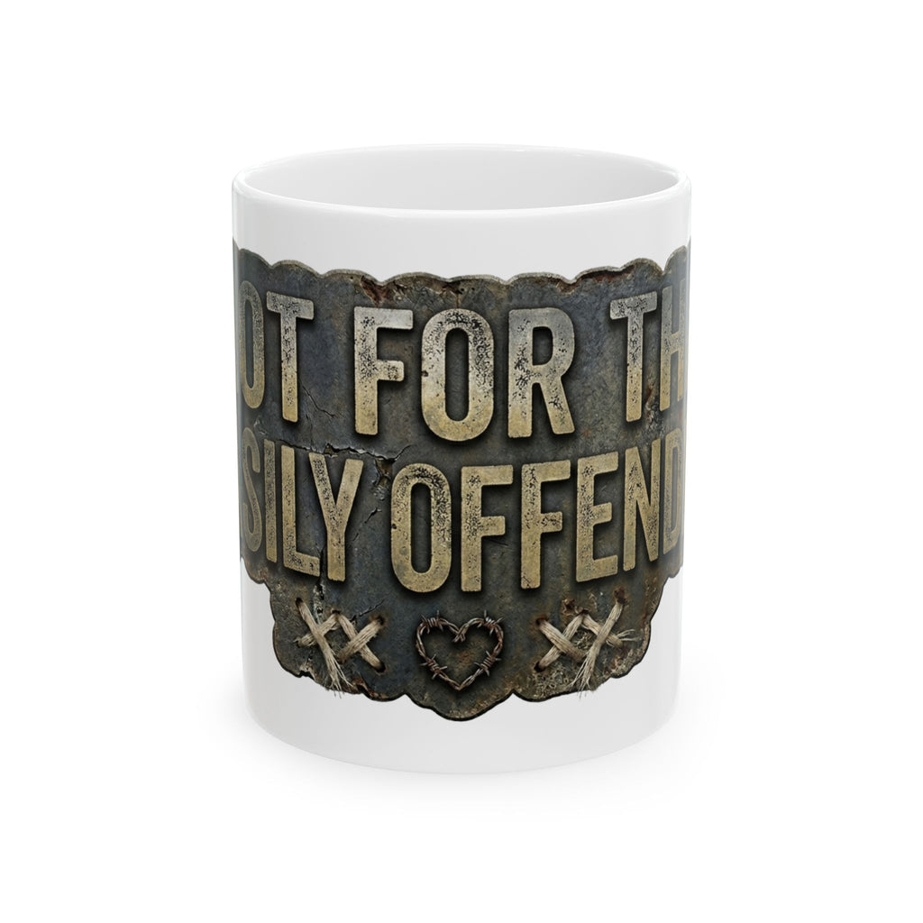 "Not for the Easily Offended" White Ceramic Mug