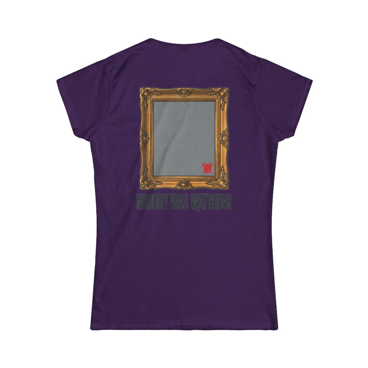 "Nobody Was Watching" Women's Tee