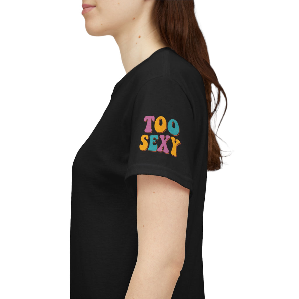 "Too Sexy" Premium Graphic Tee