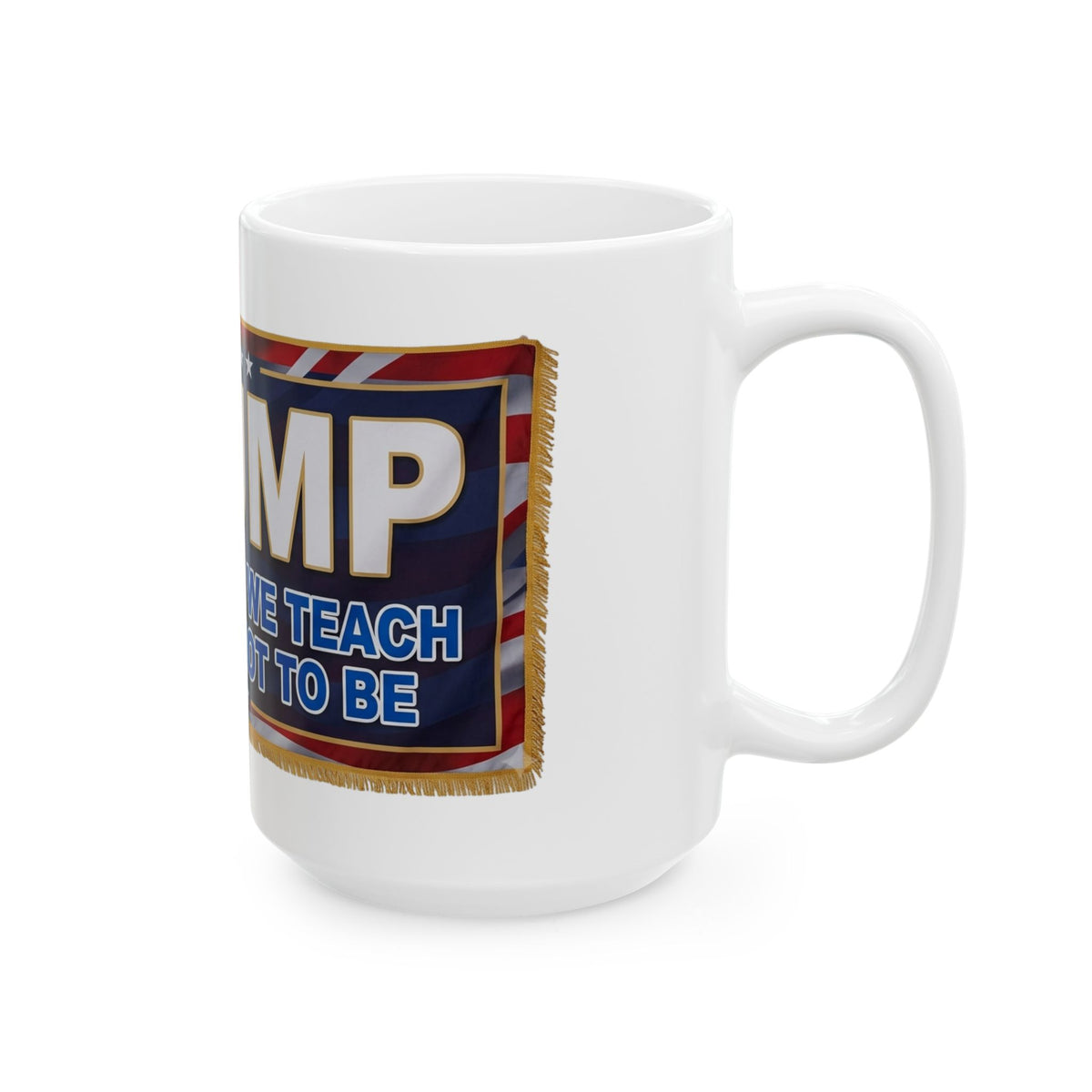 "Trump Teach Our Kids" White Ceramic Mug