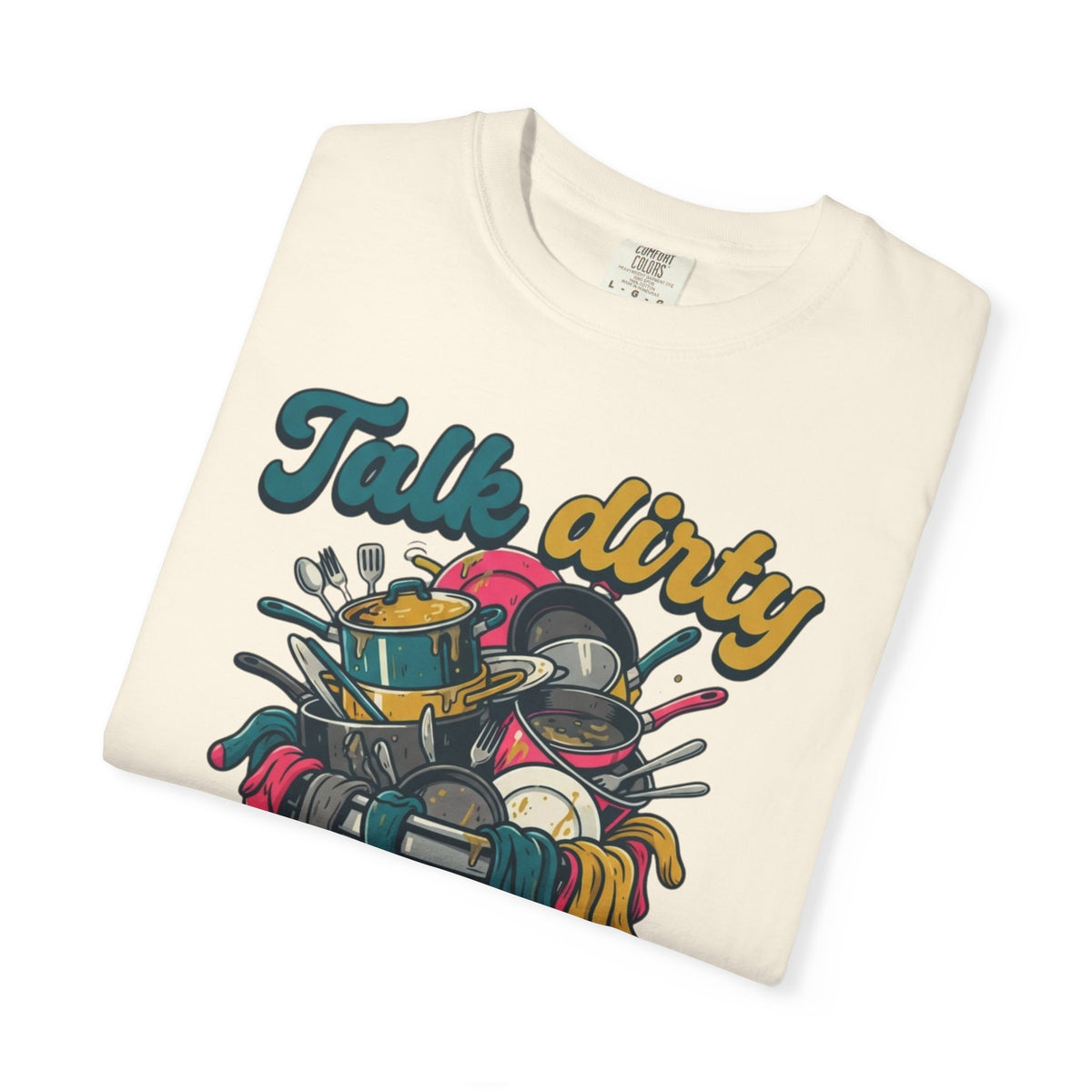 "Talk Dirty to Me" Unisex Garment-Dyed Tee