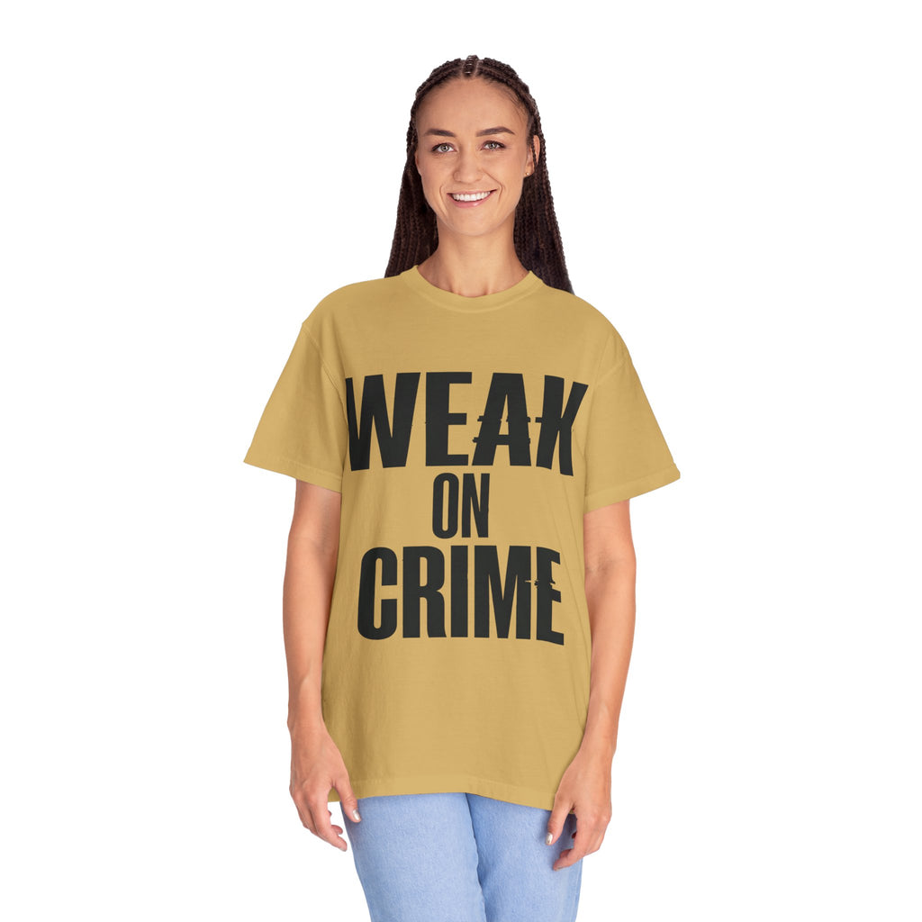 "Weak On Crime" Unisex Garment-Dyed Tee