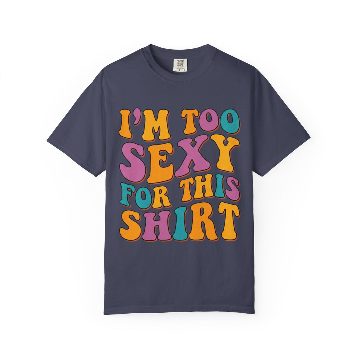 Color: Denim | Too Sexy Unisex Garment-Dyed Tee