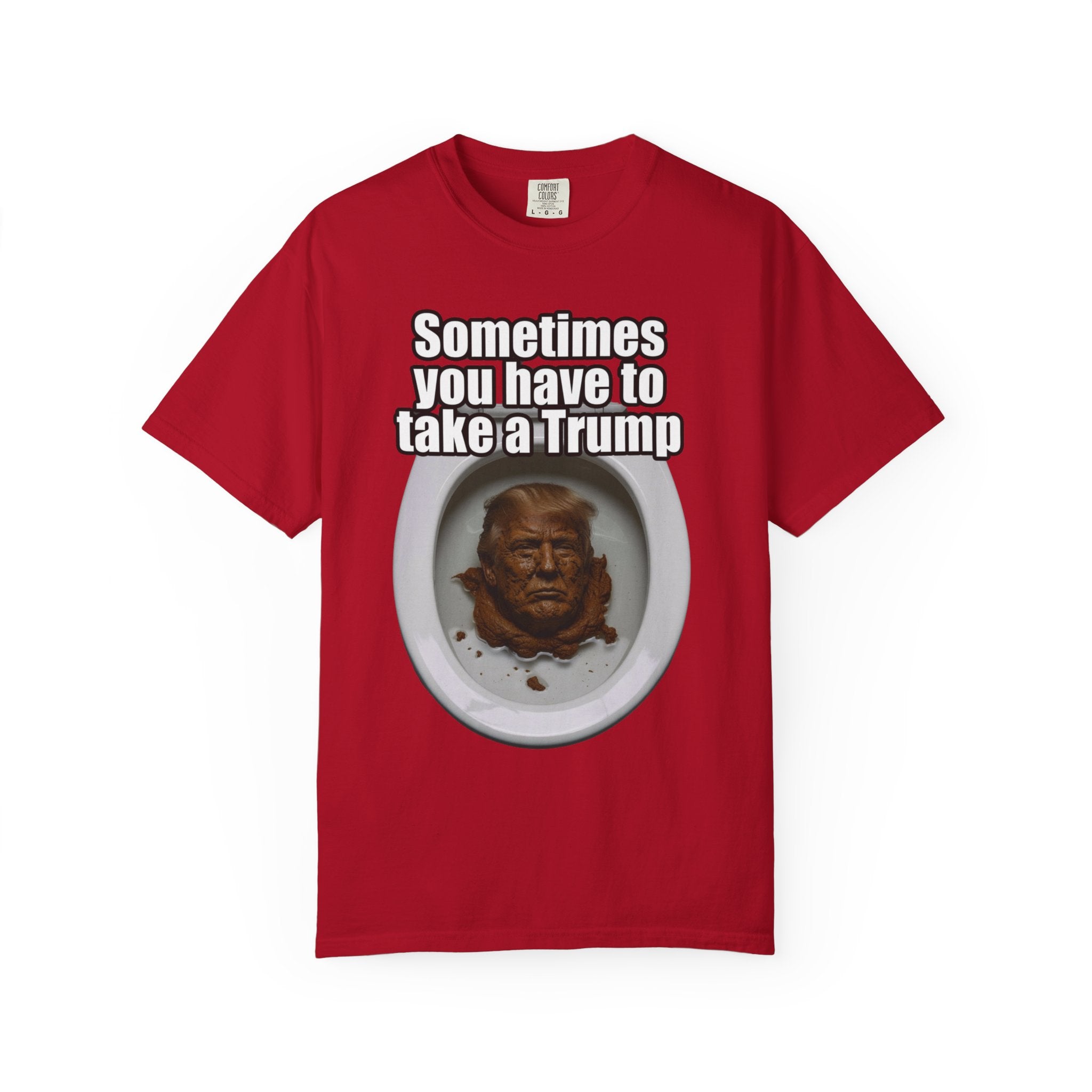 "Sometimes You Have to Take A Trump" Unisex Garment-Dyed Tee