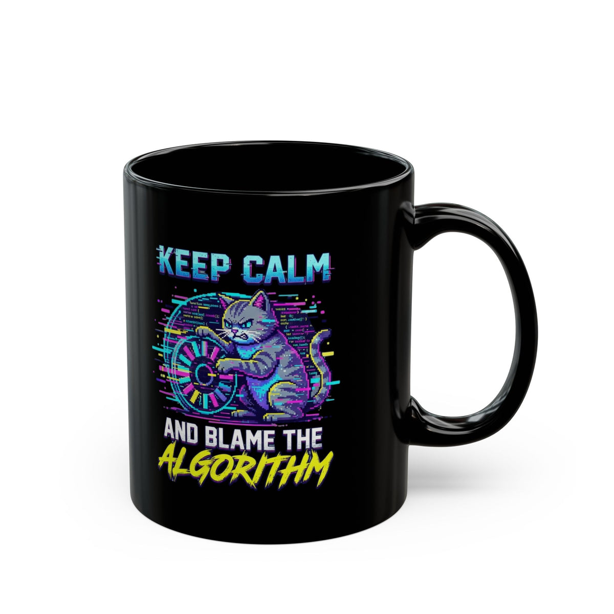 "Keep Calm And Blame The Algorithm" Black Ceramic Mug