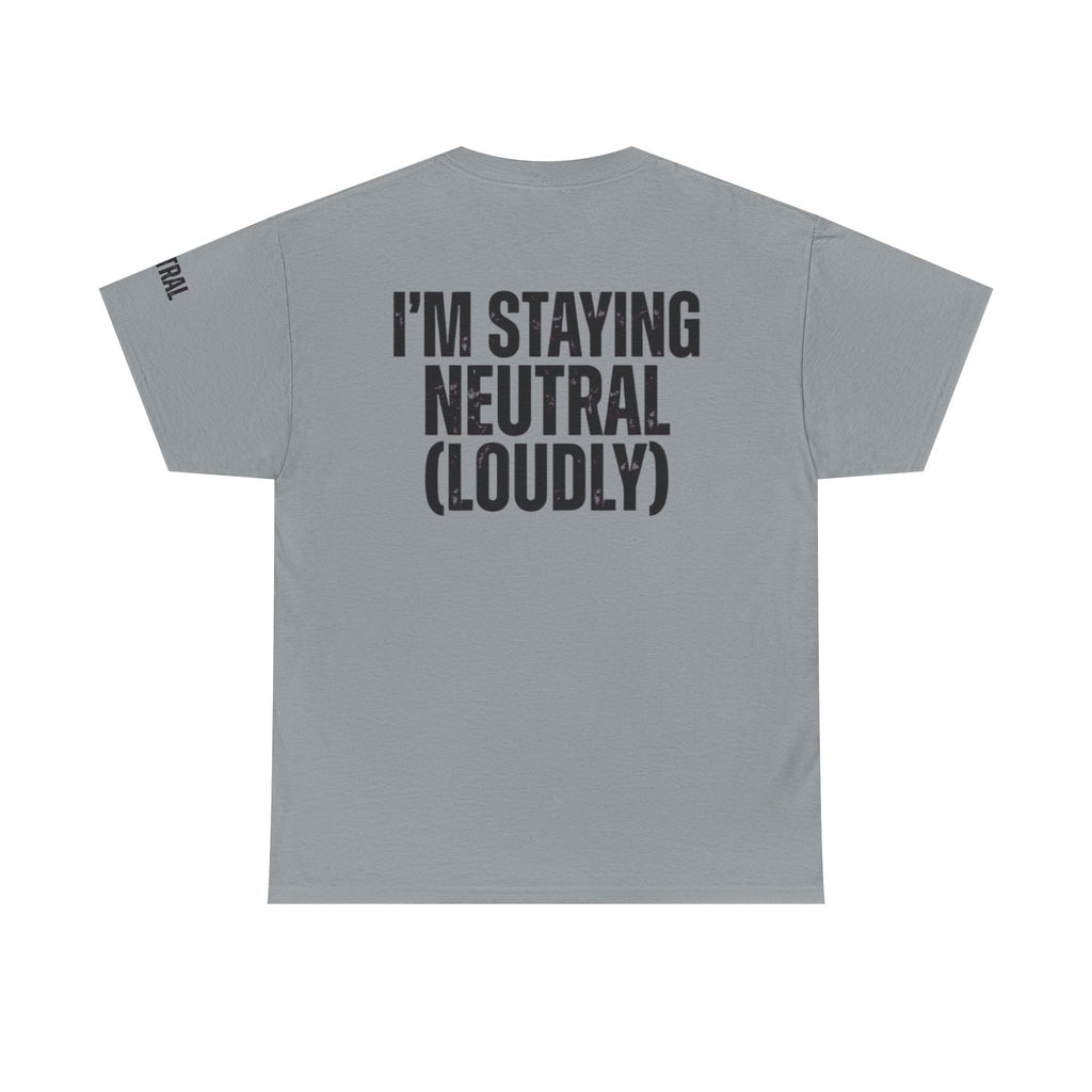 "I'm Staying Neutral" Premium Graphic Tee