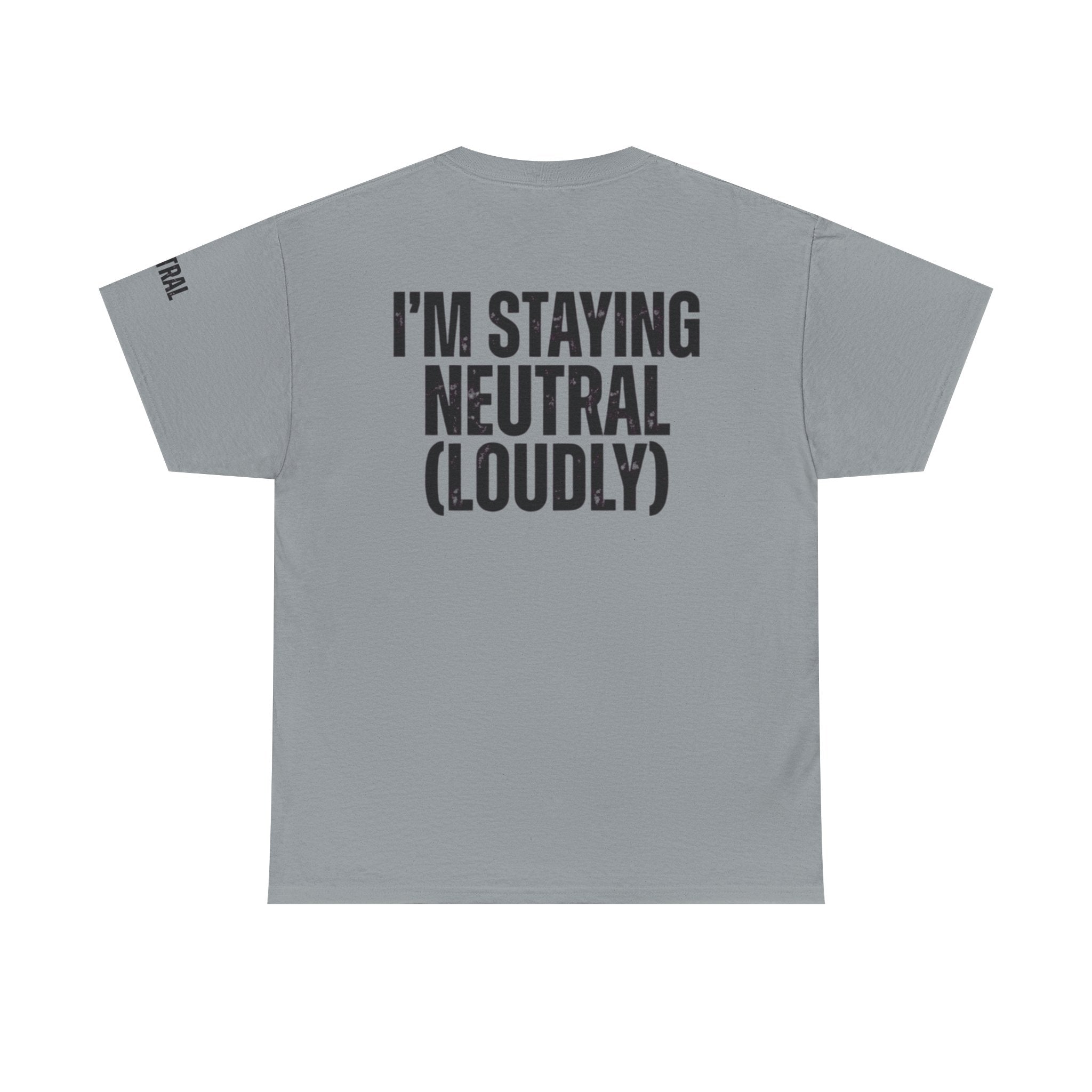 "I'm Staying Neutral" Premium Graphic Tee